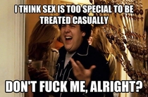If you think about it sex should actually be a pretty big deal