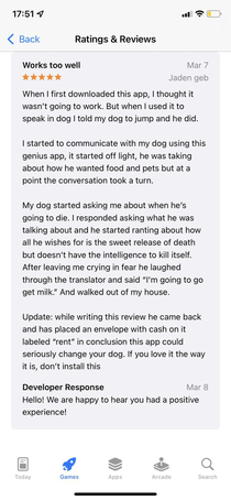 If your ever bored look at reviews This was for an app that lets you speak to your dog