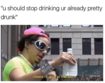 Ill drink to that bro