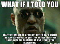 Im looking at you Amazon reviewers who give a product a -star rating based on a shipping issue