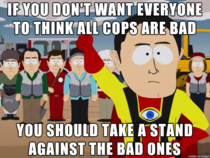 Im looking at you self proclaimed good cops