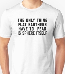 Im looking for a shirt that says Flat Earthers have members in all four corners of the globe This is a close second 