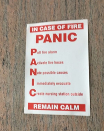 In case of fire PANIC keep calm