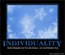In the era of Snowflakes  Im always reminded of this demotivational poster
