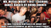 It took me  years to realize this about the Karate Kid