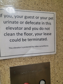 Its okay for you your guests and your dog to deficate in the elevator as long as you clean it up