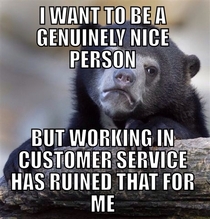 Ive been in customer service for too long