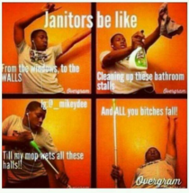 Janitors be like