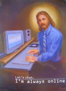 Jesus is always online