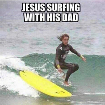 Jesus surfing with his dad