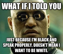 Just because Im educated doesnt mean I want to be white