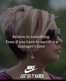 Just do it Karen