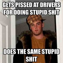 Just realized I am a scumbag Steve