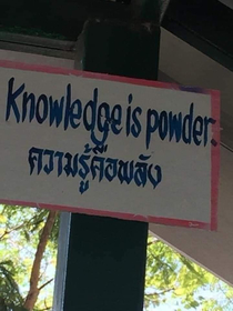 Knowledge is powder