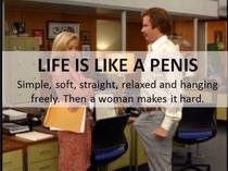 Life is like a penis