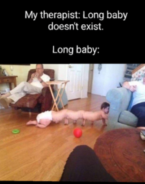 Long Baby doesnt exist they said