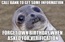 Long silence followed by more verification questions than usual