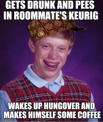 Meet my roommate scumbag brian