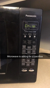 Microwave asking for a sacrifice