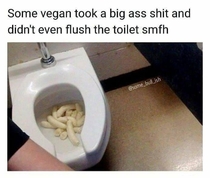 Might wanna get than colon check out