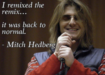 -Mitch Hedberg