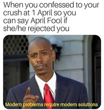 Modern problems reeeeeequire modern solutions