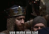MRW I find out my friends havent seen Monty Python and the Holy Grail