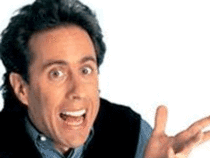 MRW my friend says he doesnt like Seinfeld but I put it on anyways