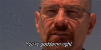 MRW my girlfriend asked me are you seriously going to re-watch Breaking Bad for the fifth time