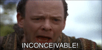 MRW someone tells me theyve never seen The Princess Bride