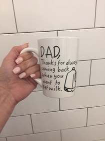Mug I made my dad for Fathers Day He is the best
