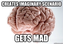 My brain all the time