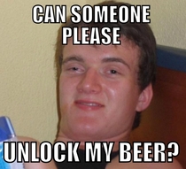 My buddy didnt have a bottle opener at a party last night