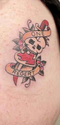 My buddy got a tattoo of his only regret