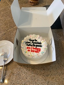 My cousin wanted cake and ordered one Told the bakers to write whatever they wanted because it was for just for her anyways so