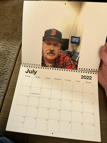 My Dad got each of us a calendar with just pictures of him July is my favorite one