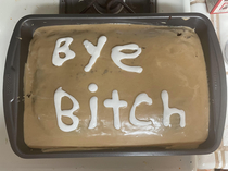 My ex is moving out on Saturday so I made her a cake