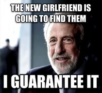 My ex was unable to find a pair of her unmentionables at my place  months ago
