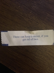 My fortune cookie has either seen or done some shit