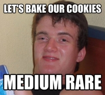 My friend wanted cookies with some raw dough in the middle