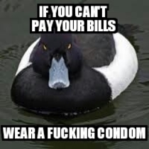 My friends who is constantly broke has his third child on the way I couldnt help but give him this advice