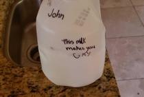 My gay roommate got sick of people drinking his milk