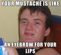 My girlfriend stared at my face for a few minutes and then laid this one on me