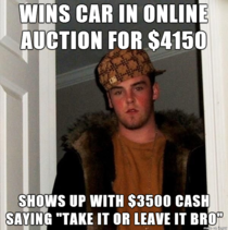 My mate tried to sell his car online Little did he know Scumbag Steve won the bidding war