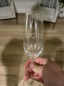 My mom gave me and my wife these wine glasses with our initials engraved