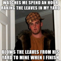 My neighbor is Scumbag Steve