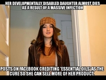 My sister in law is a special type of scumbag Her daughters developmental problems are the result of drug abuse while she was pregnant