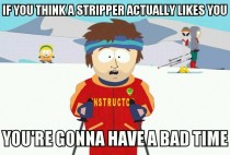 My sister is a stripperI showed her some super cool ski instructor memes and this is what she told me