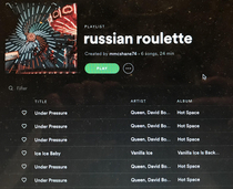 My sister made this playlist Both Under Pressure and Ice Ice Baby have the same opening hook Shuffle play and hope you dont get unlucky