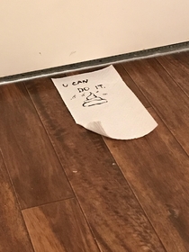 My sweet husband always leaves me encouraging notes He just slipped this underneath the door for me